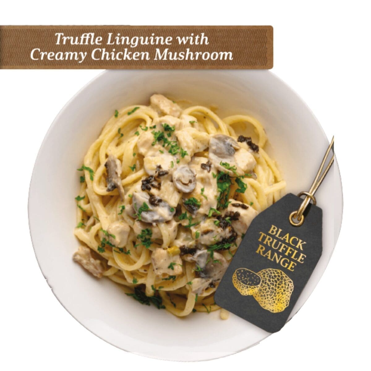 Bowl of truffle linguine with creamy chicken, mushrooms, herbs, tagged black truffle range.